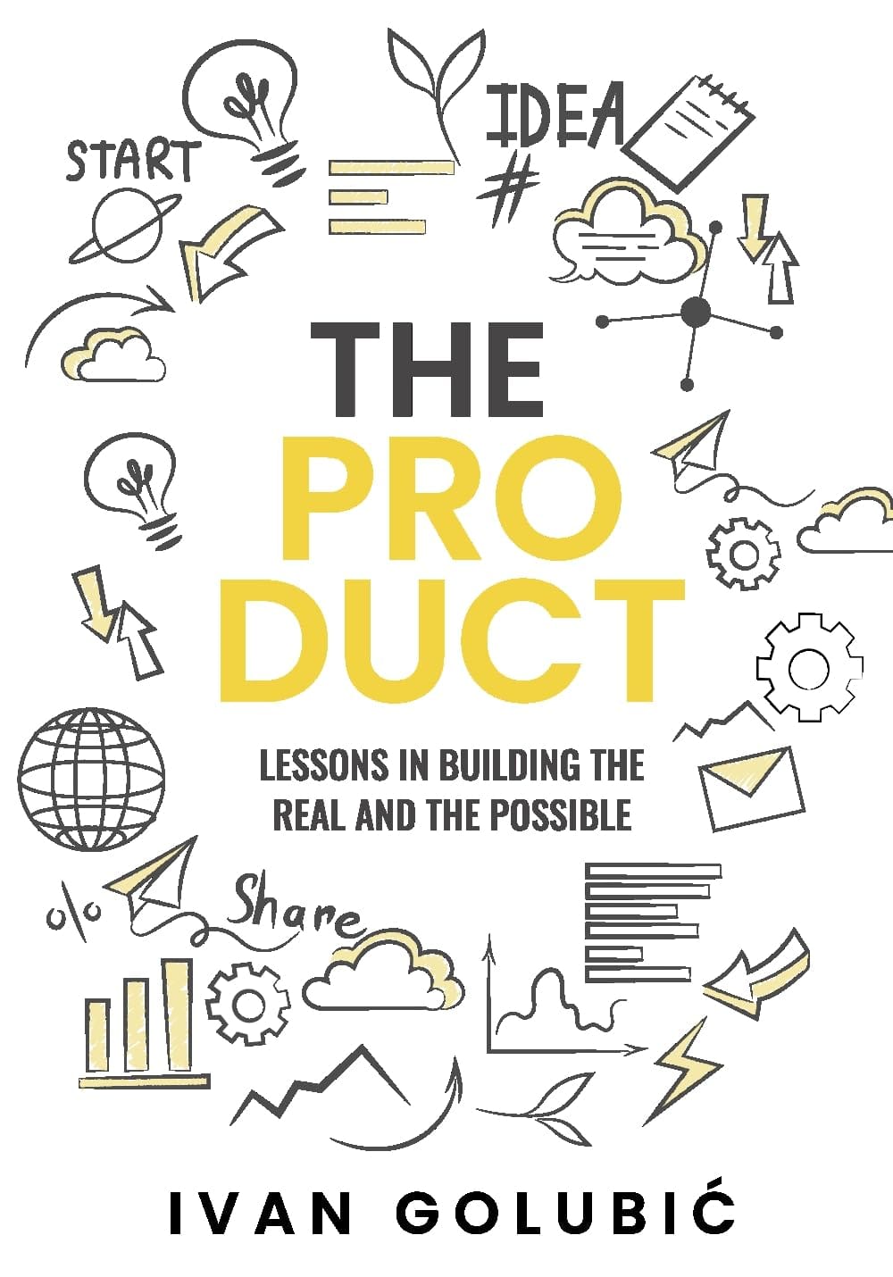 The Product: Lessons in Building the Real and the Possible